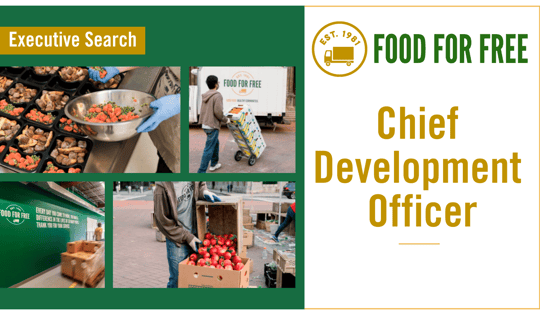 Executive Search: Food For Free Seeking Chief Development Officer to Grow an Established Fundraising Program with New Focus on Major Gifts