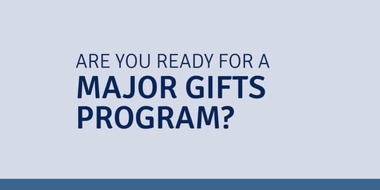 Development Dilemma: When to Start a Major Gifts Program