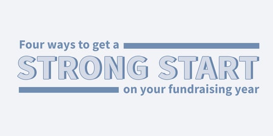 Four Ways You Can Start Your Fundraising Year Off Strong