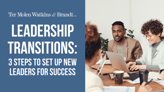 Leadership Transitions: 3 Steps to Set Up New Leaders for Success