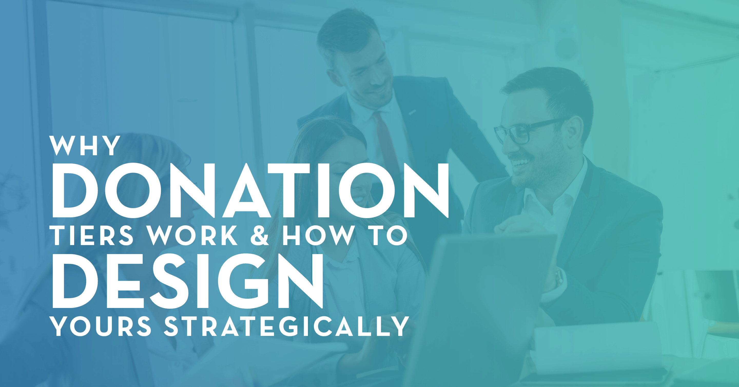 Why Donation Tiers Work & How to Design Yours Strategically