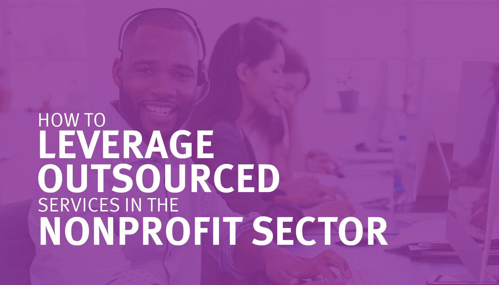 How to Leverage Outsourced Services in the Nonprofit Sector