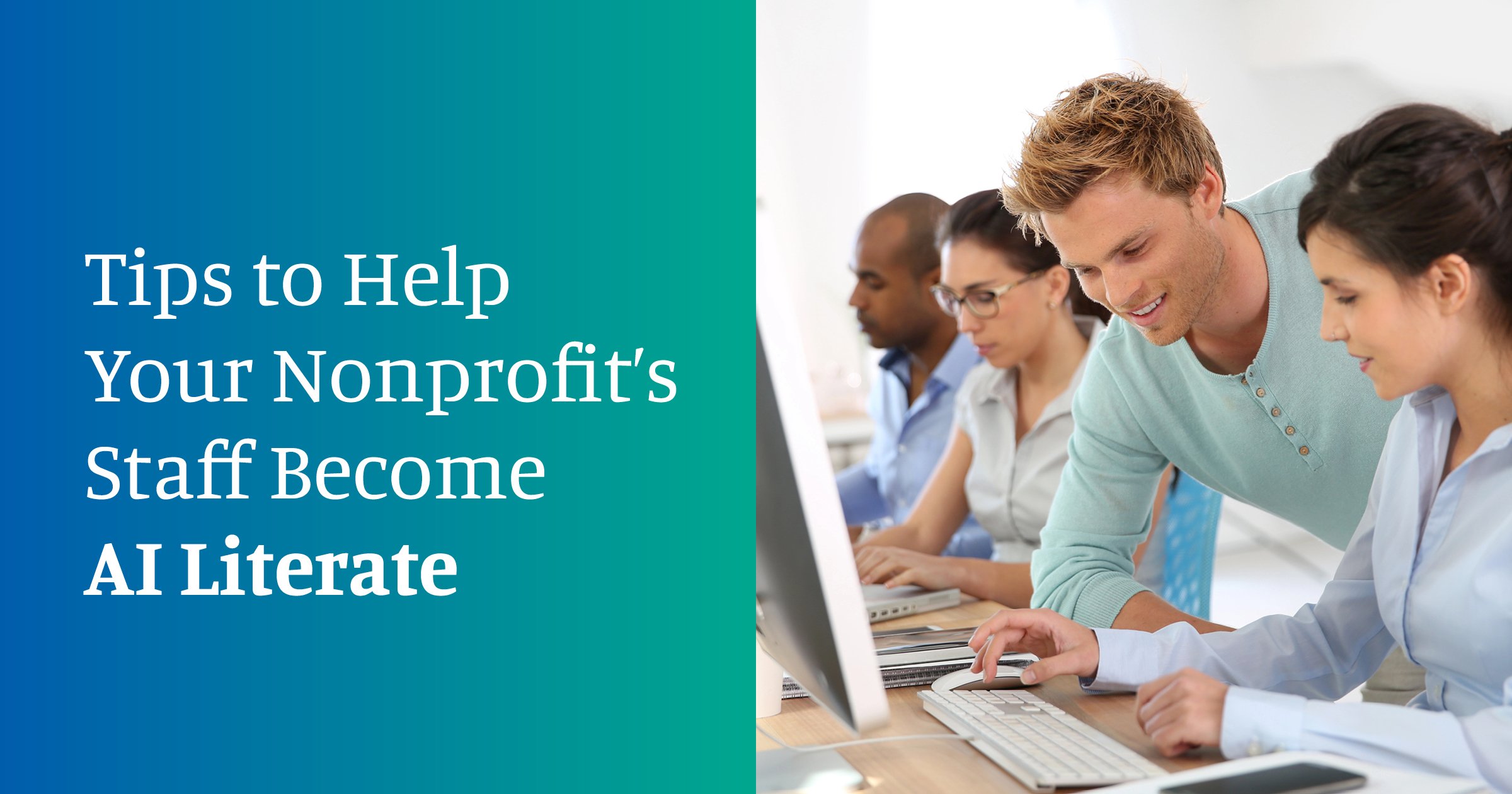 4 Tips to Help Your Nonprofit’s Staff Become AI Literate