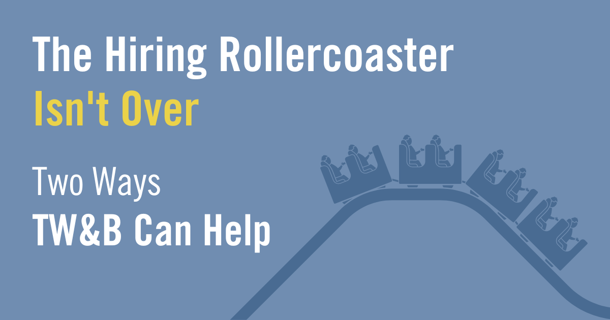 A banner image with the text "The Hiring Rollercoaster isn't over - two ways tw&b can help, with a shadow figure of a rollercoaster beside the lettering