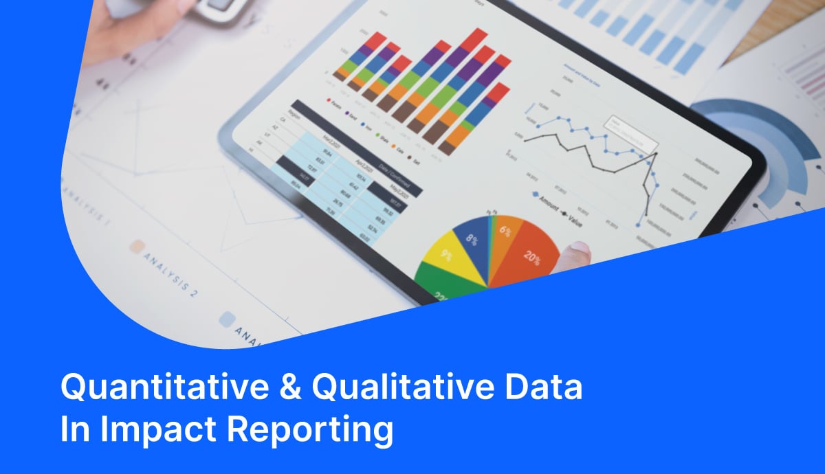 Quantitative & Qualitative Data In Impact Reporting: A Guide